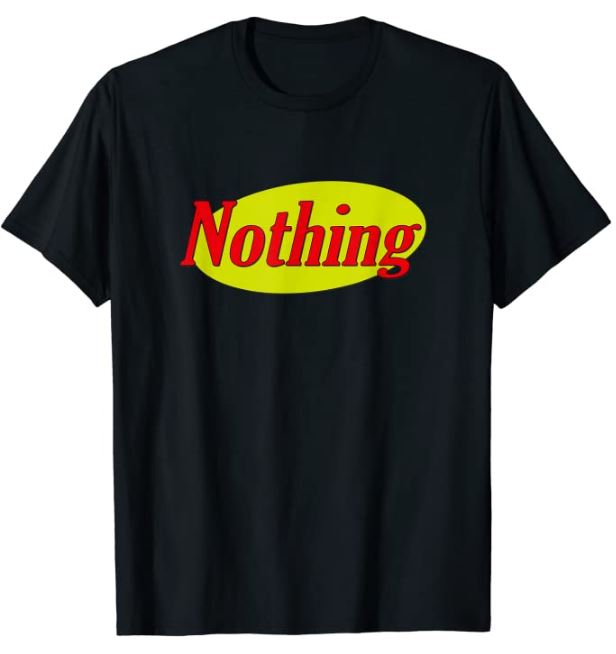 Nothing T-Shirt