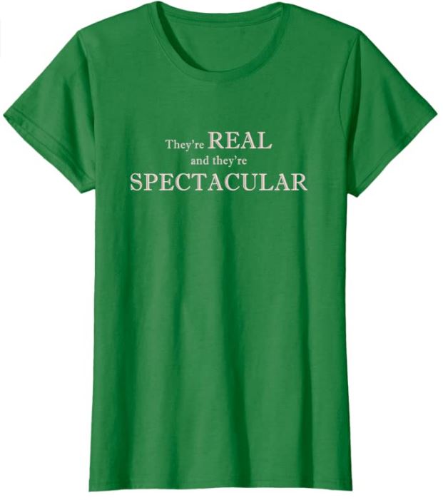 They're real and they're spectacular T-Shirt