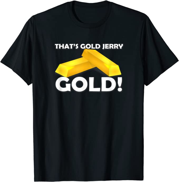 That's Gold Jerry T-Shirt